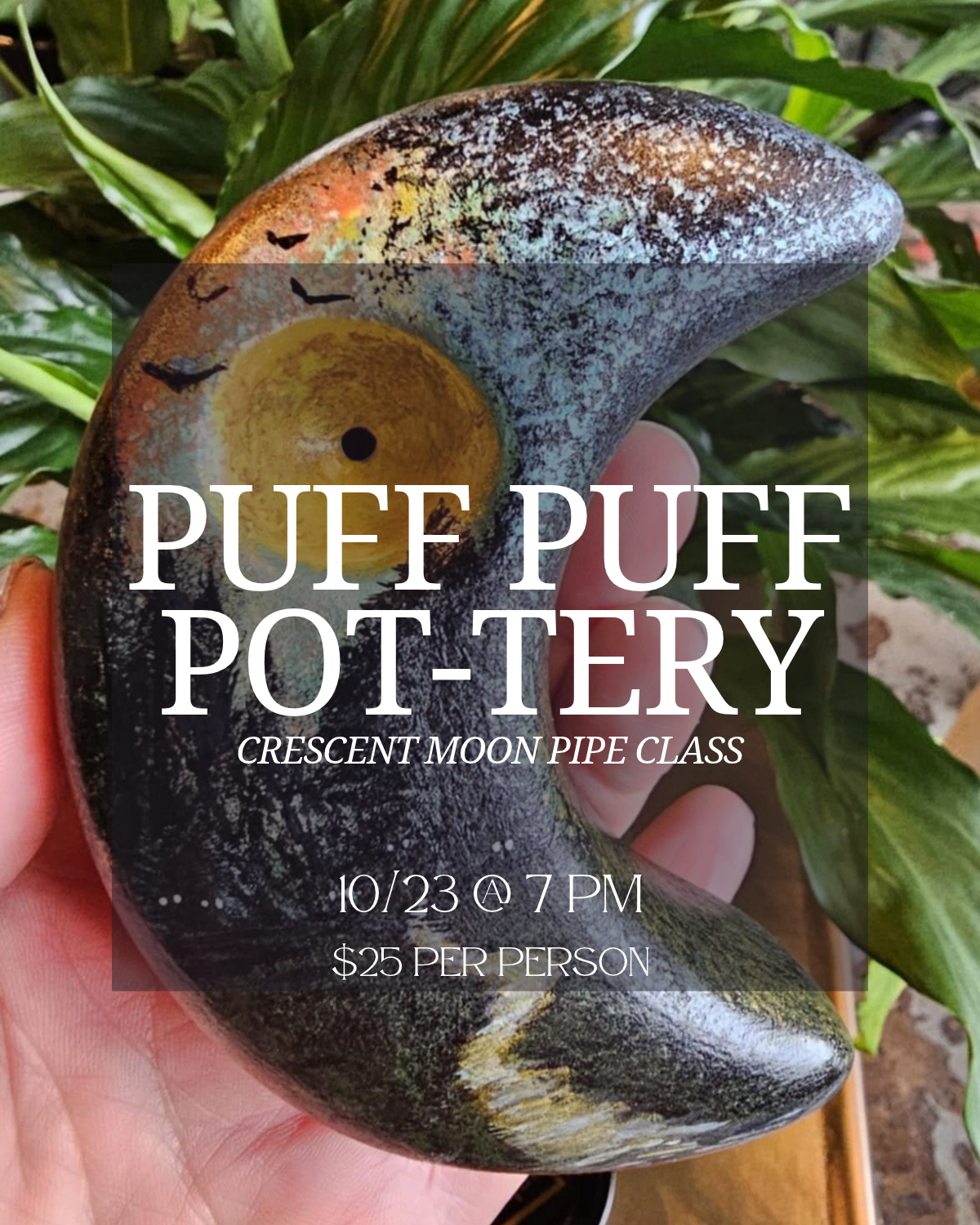 Puff Puff POT-tery | Crescent Moon Pipe Paint Night