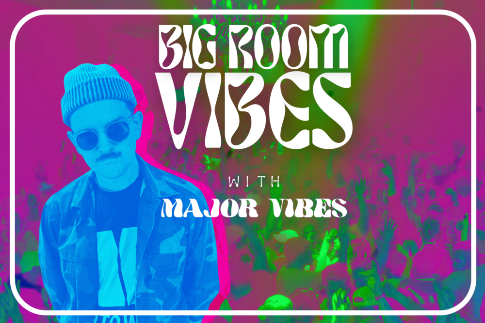 BIG ROOM VIBES with Major Vibes